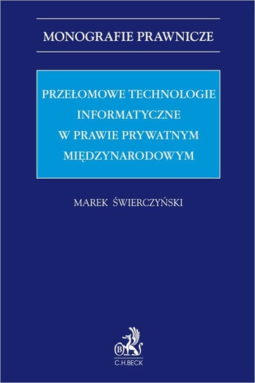 Przełomowe technologie informatyczne w prawie prywatnym międzynarodowym - ebook PDF Marek Świerczyński