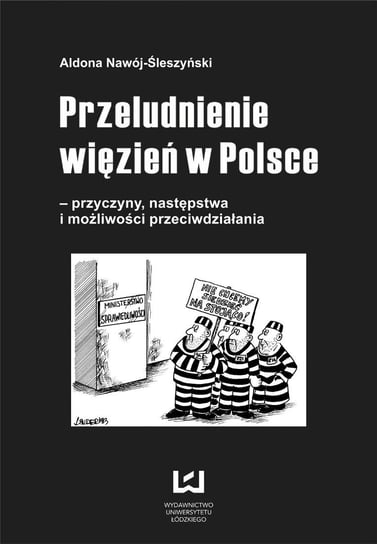 Przeludnienie więzień w Polsce – przyczyny, następstwa i możliwości przeciwdziałania Nawój-Śleszyński Aldona