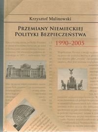 Przemiany niemieckiej polityki bezpieczeństwa 1990-2005 Malinowski Krzysztof