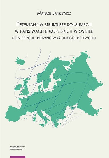 Przemiany w strukturze konsumpcji w państwach europejskich w świetle koncepcji zrównoważonego rozwoju Mateusz Jankiewicz