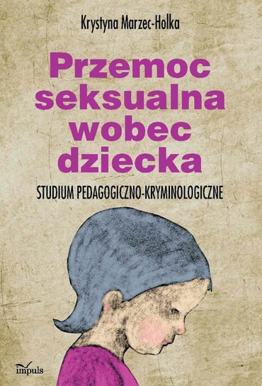 Przemoc seksualna wobec dziecka Marzec-Holka Krystyna
