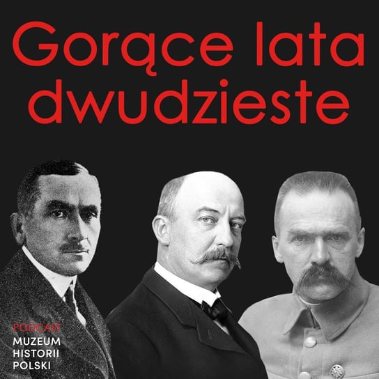 Przemoc w polityce II RP - Podcast historyczny. Muzeum Historii Polski - podcast Muzeum Historii Polski