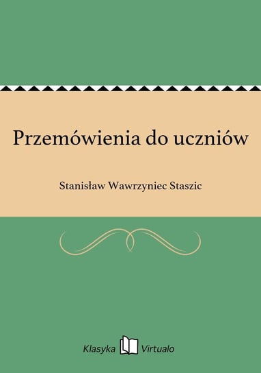 Przemówienia do uczniów Staszic Stanisław Wawrzyniec
