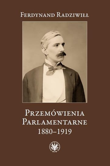 Przemówienia parlamentarne 1880-1919 Ferdynand Radziwiłł