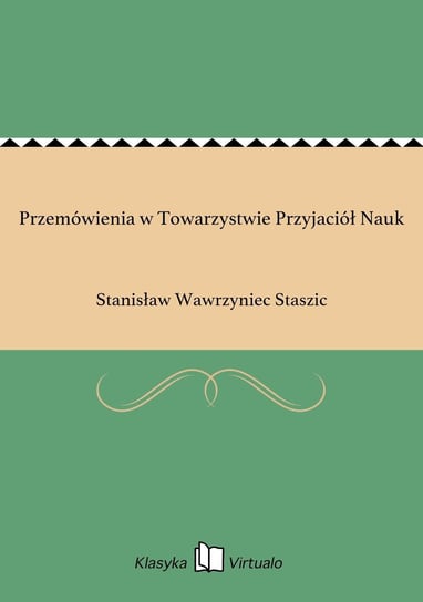 Przemówienia w Towarzystwie Przyjaciół Nauk Staszic Stanisław Wawrzyniec