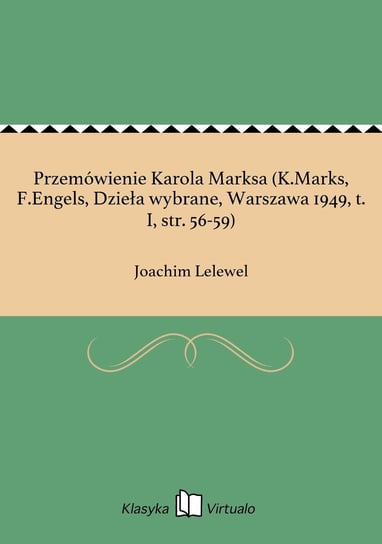 Przemówienie Karola Marksa (K.Marks, F.Engels, Dzieła wybrane, Warszawa 1949, t. I, str. 56-59) Lelewel Joachim