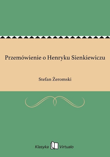 Przemówienie o Henryku Sienkiewiczu Żeromski Stefan