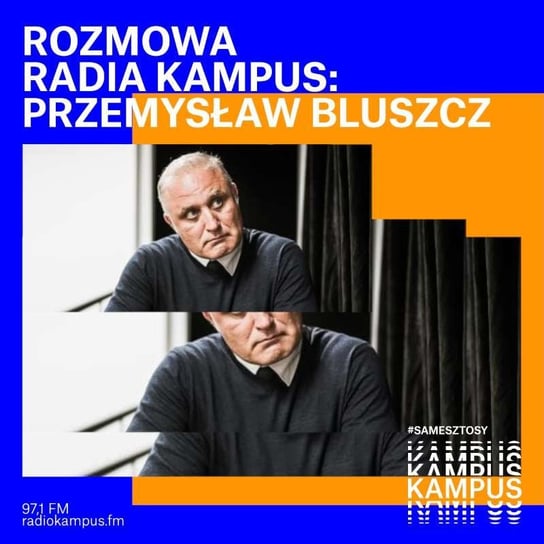 Przemysław Bluszcz - Rozmowa Radia Kampus - podcast Radio Kampus, Malinowski Robert