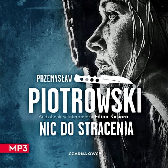 Przemysław Piotrowski, "Nic do stracenia" (audiobook) - Czarna Owca wśród podcastów - podcast Opracowanie zbiorowe