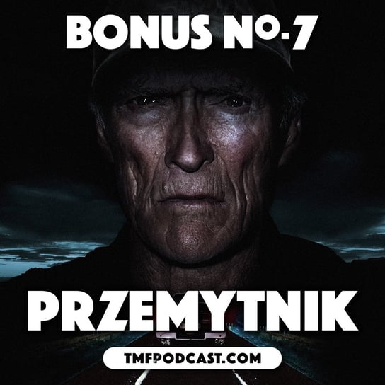 Przemytnik - Clint Eastwood (BONUS #7) - Transkontynentalny Magazyn Filmowy - podcast Burkowski Darek, Marcinkowski Patryk