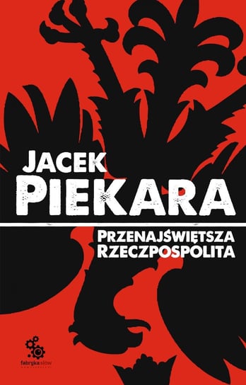 Przenajświętsza Rzeczpospolita Piekara Jacek