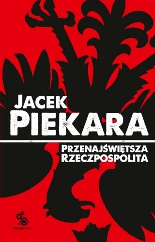 Przenajświętsza Rzeczpospolita Piekara Jacek