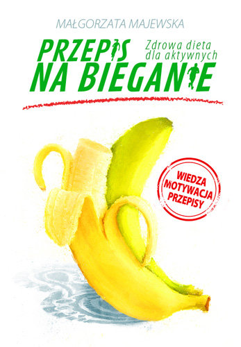 Przepis na bieganie. Zdrowa dieta dla aktywnych Majewska Małgorzata