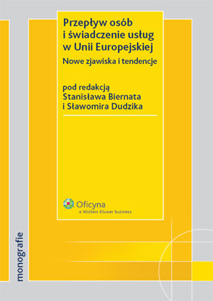 Przepływ Osób i Świadczenie Usług w Unii Europejskiej. Nowe Zjawiska i Tendencje Opracowanie zbiorowe