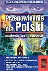 Przepowiednie dla Polski. Proroctwa Wizje Objawienia Sieradzki Andrzej