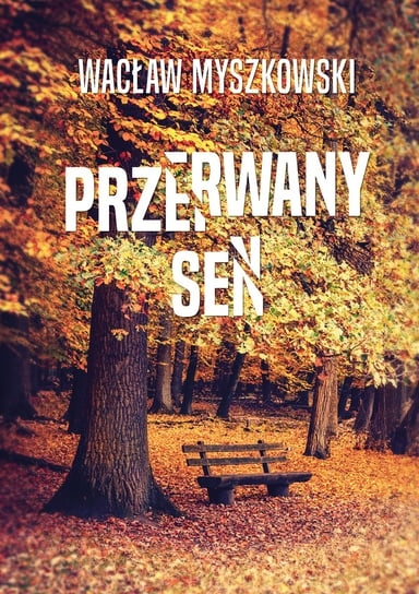 Przerwany sen Myszkowski Wacław