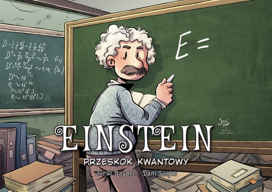 Przeskok kwantowy. Einstein. Najwybitniejsi Naukowcy Bayarri Jordi