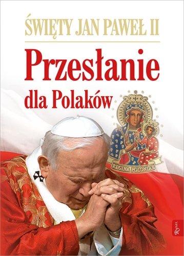 Przesłanie dla Polaków Jan Paweł II