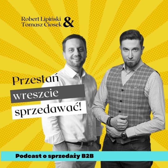 Przestań wreszcie sprzedawać o efektywnej sprzedaży B2B - Droga samotnika - podcast Tomasz Ciosek
