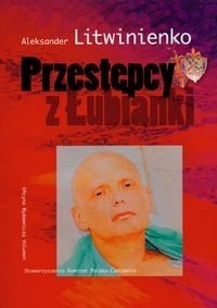 Przestępcy z Łubianki Litwinienko Aleksander