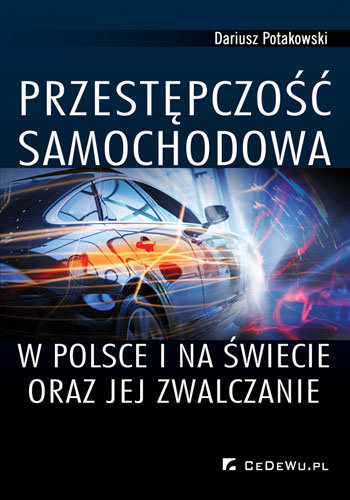 Przestępczość samochodowa w Polsce i na świecie oraz jej zwalczanie Potakowski Dariusz