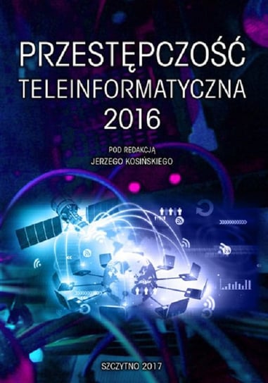 Przestępczość teleinformatyczna 2016 Kosiński Jerzy