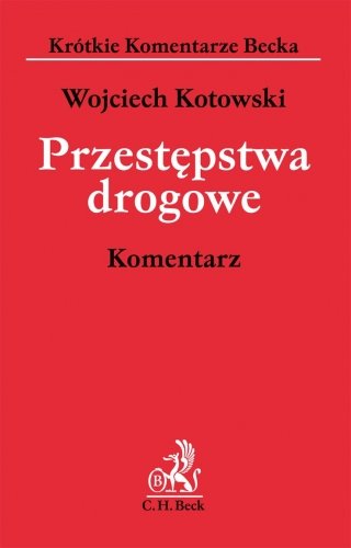 Przestępstwa Drogowe. Komentarz Kotowski Wojciech