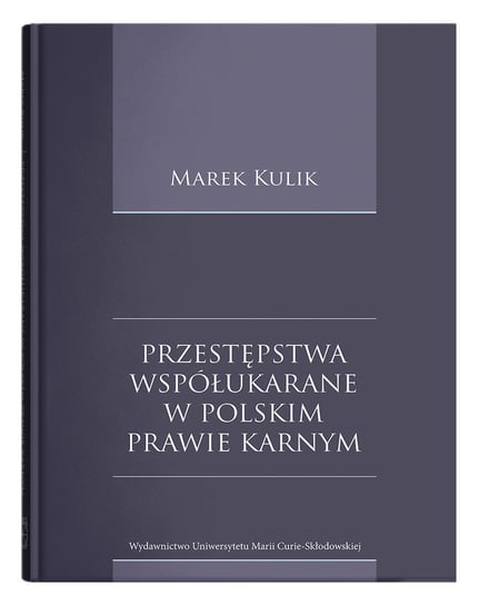 Przestępstwa współukarane w polskim prawie karnym Kulik Marek