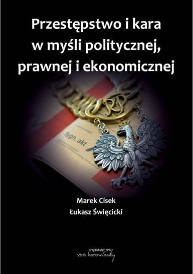 Przestępstwo i kara w myśli politycznej, prawnej i ekonomicznej Cisek Marek, Święcicki Łukasz