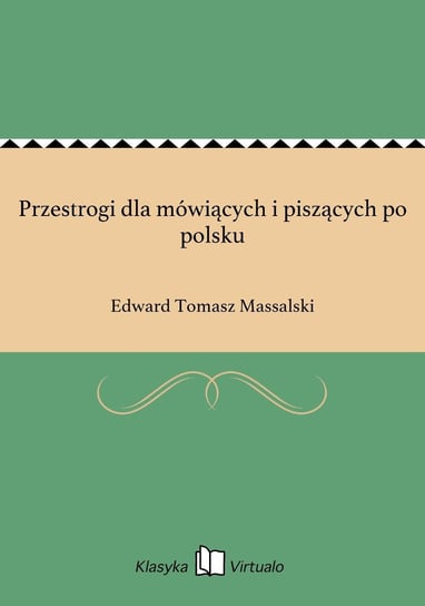 Przestrogi dla mówiących i piszących po polsku Massalski Edward Tomasz