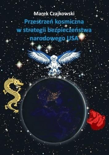 Przestrzeń kosmiczna w strategii bezpieczeństwa... Wydawnictwo Księgarnia Akademicka