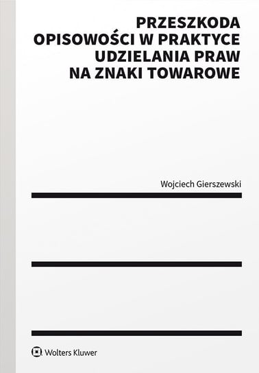 Przeszkoda opisowości w praktyce udzielenia praw na znaki towarowe Wojciech Gierszewski