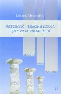 Przeszłość i teraźniejszość języków słowiańskich Moszyński Leszek