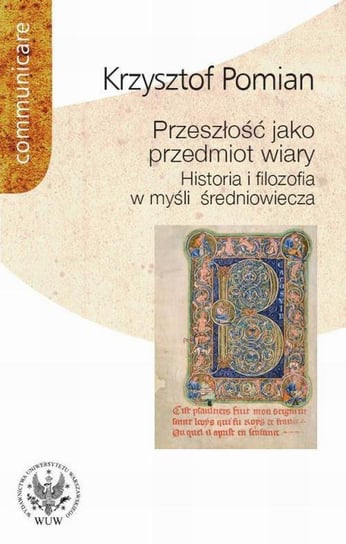 Przeszłość jako przedmiot wiary. Historia i filozofia w myśli średniowiecza - ebook PDF Pomian Krzysztof