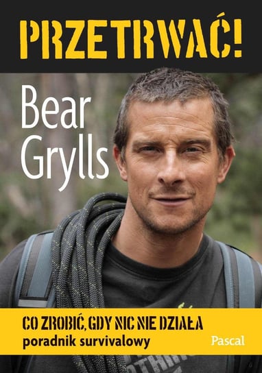 Przetrwać! Co zrobić, gdy nic nie działa - ebook mobi Grylls Bear