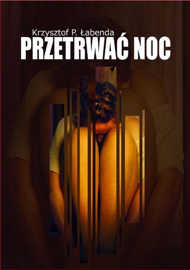 Przetrwać noc Łabenda Krzysztof Piotr
