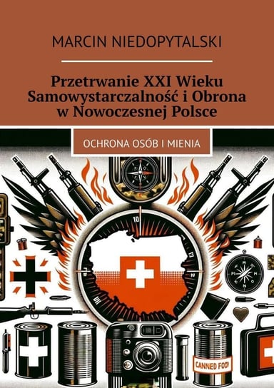 Przetrwanie XXI wieku. Samowystarczalność i obrona w nowoczesnej Polsce Marcin Niedopytalski