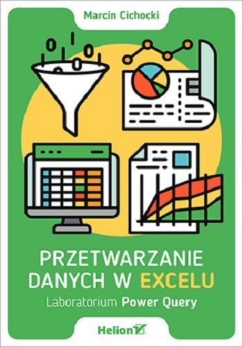 Przetwarzanie danych w Excelu. Laboratorium Power Query Marcin Cichocki