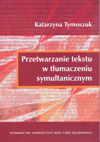 Przetwarzanie tekstu w tłumaczeniu symultanicznym Tymoszuk Katarzyna