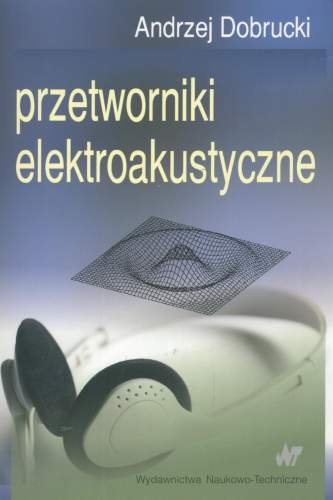 Przetworniki Elektroakustyczne Dobrucki Andrzej