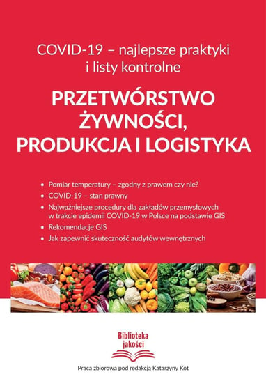Przetwórstwo żywności, produkcja i logistyka COVID-19 – najlepsze praktyki i listy kontrolne Opracowanie zbiorowe