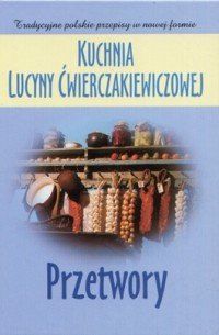 Przetwory Ćwierczakiewiczowa Lucyna