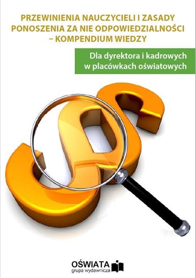 Przewinienia nauczycieli i zasady ponoszenia odpowiedzialności - kompendium wiedzy Trochimiuk Anna