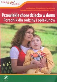 Przewlekle chore dziecko w domu. Poradnik dla rodziny i opiekunów + DVD Binnebesel Józef, Bohdan Zbigniew, Krakowiak Piotr