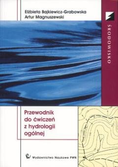 Przewodnik do ćwiczeń z hydrologii ogólnej Bajkiewicz-Grabowska Elżbieta, Magnuszewski Artur