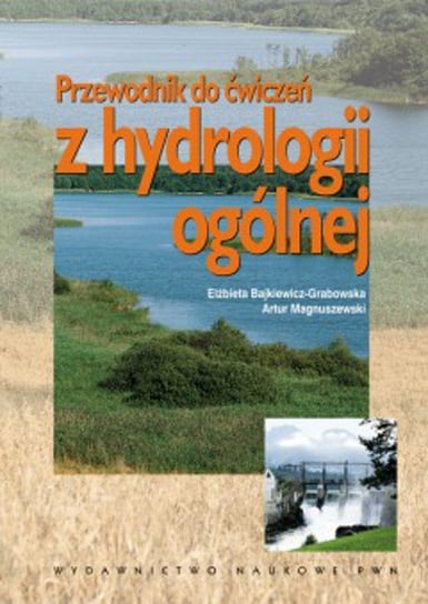 Przewodnik do ćwiczeń z hydrologii ogólnej Bajkiewicz-Grabowska Elżbieta