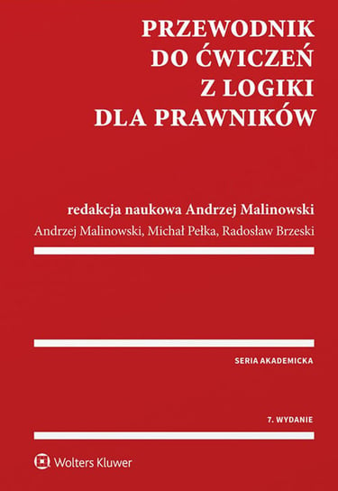 Przewodnik do ćwiczeń z logiki dla prawników Pełka Michał, Malinowski Andrzej, Brzeski Radosław