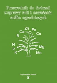 Przewodnik do ćwiczeń z uprawy roli i nawożenia roślin ogrodniczych Opracowanie zbiorowe