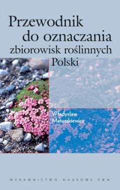 Przewodnik do oznaczania zbiorowisk roślinnych Polski Matuszkiewicz Władysław