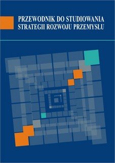 Przewodnik do studiowania strategii rozwoju przemysłu Janasz Władysław